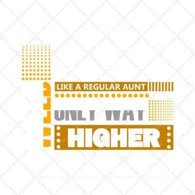 Weed Aunt like a regular Aunt only way higher SVG PNG EPS AI DXF Download