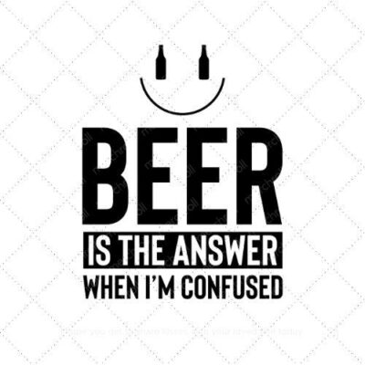 Beer is the answer when I'm confused SVG PNG EPS AI DXF Download