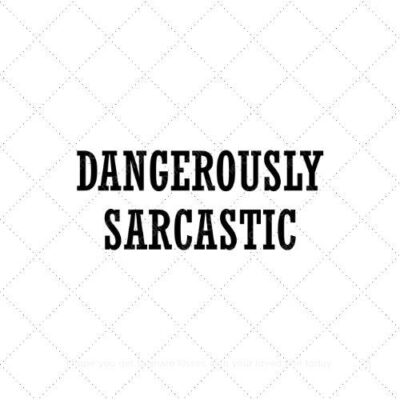 Dangerously sarcastic SVG PNG EPS AI DXF Download
