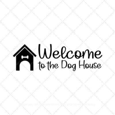 Welcome to the dog house SVG PNG EPS AI DXF Download