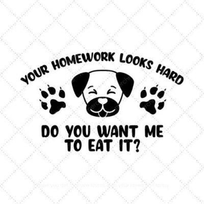 Your homework looks hard do you want me to eat it SVG PNG EPS AI DXF Download