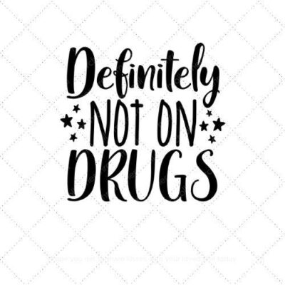 Definitely not on drugs SVG PNG EPS AI DXF Download
