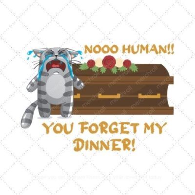Nooo human you forget my dinner SVG PNG EPS AI DXF Download