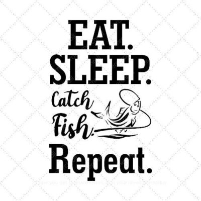 Eat sleep catch fish repeat SVG PNG EPS AI DXF Download