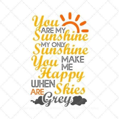 You are my sunshine my only sunshine SVG PNG EPS AI DXF Download