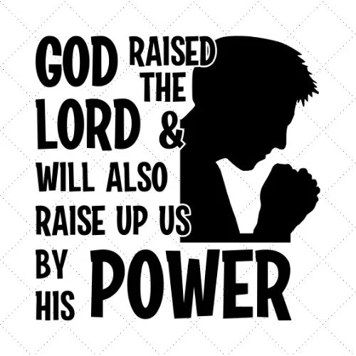 God Raised The Lord And Will Also Raise Up Us By His Power SVG PNG EPS DXF AI Download