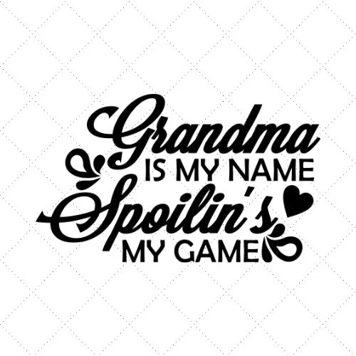 Grandma Is My Name Spoilin's My Game SVG PNG EPS DXF AI Download