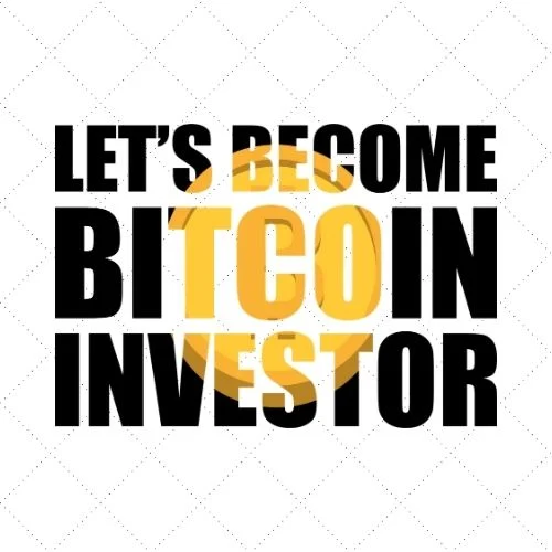 Let's Become Bitcoin Investor SVG PNG EPS DXF AI Download