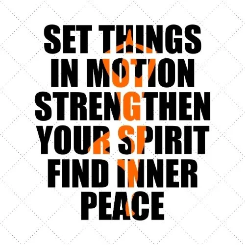Set Things In Motion Strengthen Your Spirit Fine Inner Peace SVG PNG EPS DXF AI Download