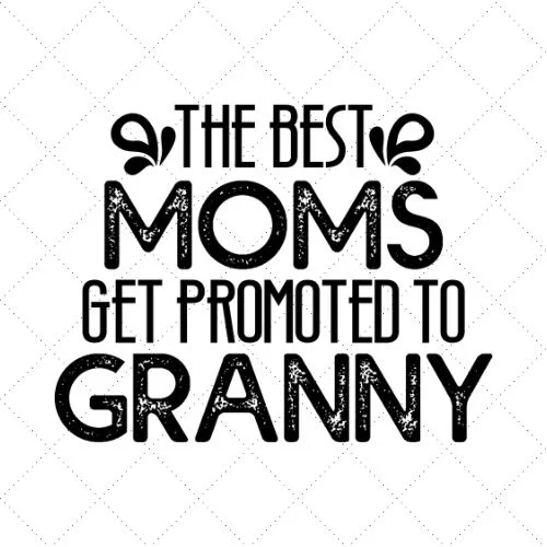 The Best Moms Get Promoted To Granny SVG PNG EPS DXF AI Download