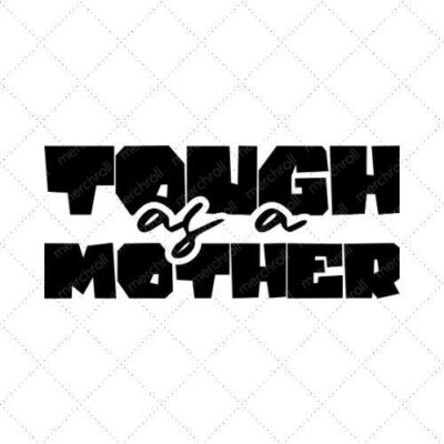 Tough As A Mother SVG PNG EPS DXF AI Download