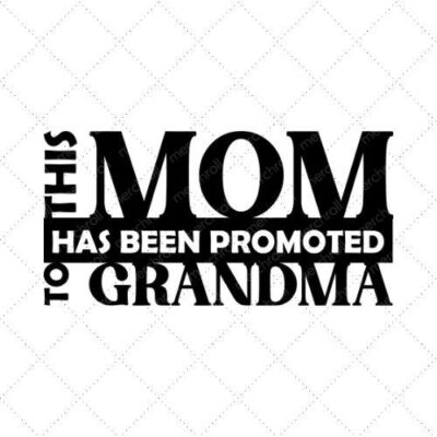 This Mom Has Been Promoted To Grandma SVG PNG EPS DXF AI Download