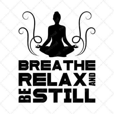 Breath Relax And Be Still SVG PNG EPS DXF AI Download