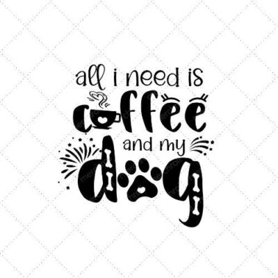 All I Need Is Coffee And My Dog SVG PNG PES DXF AI Download