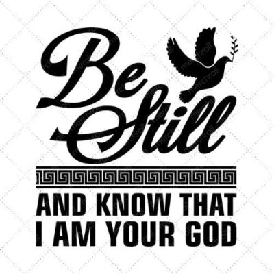 Be Still And Know That I Am Your God SVG PNG EPS DXF AI Download