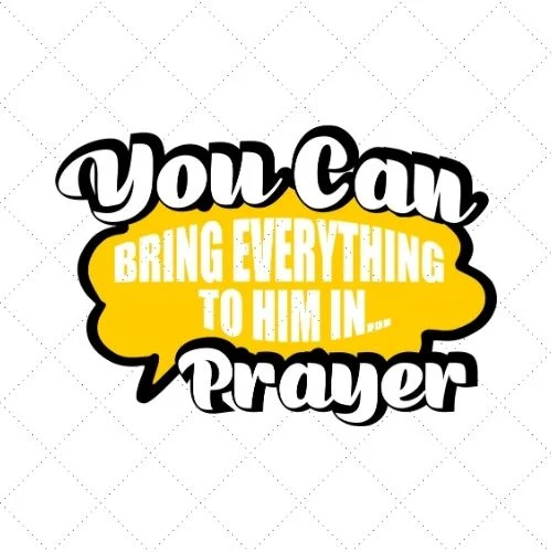 You Can Bring Anything To Him In Prayer SVG PNG EPS DXF AI Download