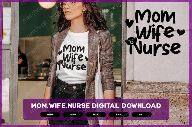 Mom Wife Nurse Design | Mom Wife Nurse Design SVG | Mom Wife Nurse Shirt | Mom Wife Nurse Mug | Mom Wife Nurse PNG | Mom Wife Nurse EPS