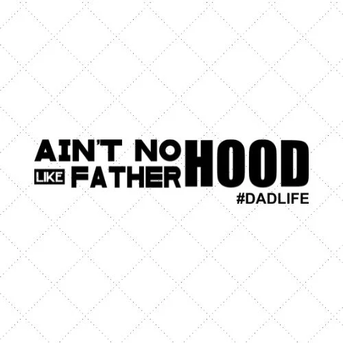 Ain't No Hood Like Father Hood # Dadlife SVG PNG EPS DXF AI Download