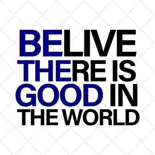 Belive There Is Good In The World The World SVG PNG EPS DXF AI Download