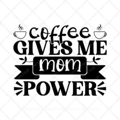 Coffee gives me mom power SVG PNG EPS AI DXF Download