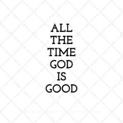 All the time god is good SVG PNG EPS AI DXF Download