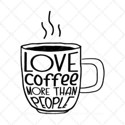 Love coffee more than people SVG PNG EPS AI DXF Download