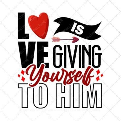 Love is giving yourself to him SVG PNG EPS AI DXF Download