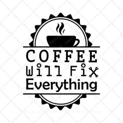 Coffee will fix everything SVG PNG EPS AI DXF Download