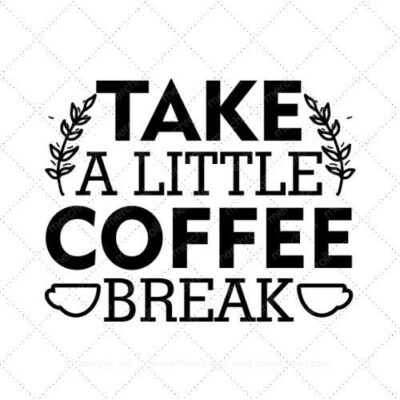 Take a little coffee break SVG PNG EPS AI DXF Download