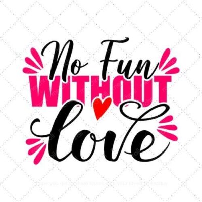 No fun without love SVG PNG EPS AI DXF Download