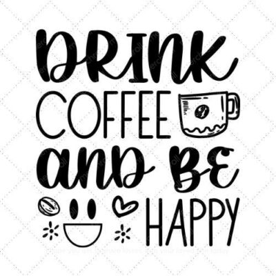 Drink coffee and be happy SVG PNG EPS AI DXF Download