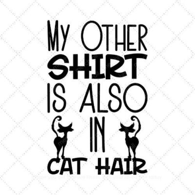 My other shirt is also in cat hair SVG PNG EPS AI DXF Download