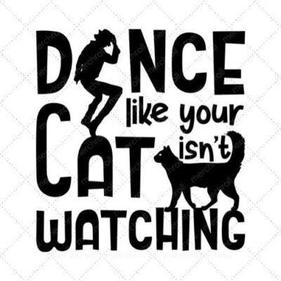 Dance like your cat isnt watching SVG PNG EPS AI DXF Download