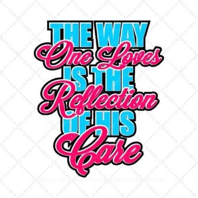 The way one love is the reflection of his care SVG PNG EPS AI DXF Download