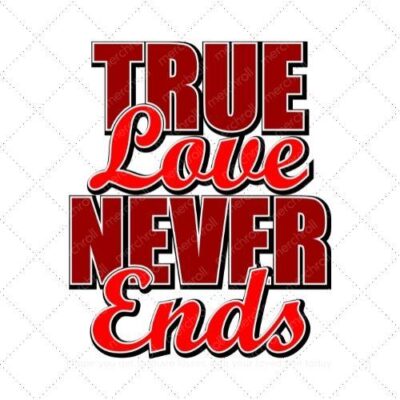 True love never ends SVG PNG EPS AI DXF Download