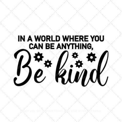 In a world where you can be anything be kind SVG PNG EPS AI DXF Download