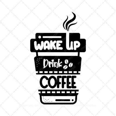 Wake up drink coffee SVG PNG EPS AI DXF Download
