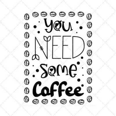 You need some coffee SVG PNG EPS AI DXF Download