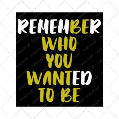 Remember who you wanted to be SVG PNG EPS AI DXF Download