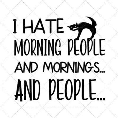 I hate morning people and mornings and people SVG PNG EPS AI DXF Download