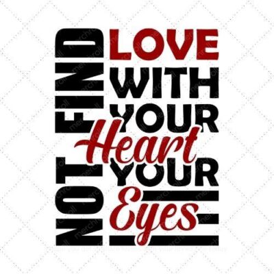 Find love with your heart not your eyes SVG PNG EPS AI DXF Download