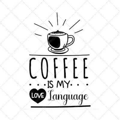 Coffee is my love language SVG PNG EPS AI DXF Download