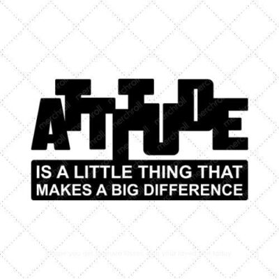 Attitude is a little thing that makes a big difference SVG PNG EPS AI DXF Download