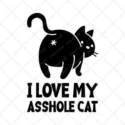 I love my asshole cat SVG PNG EPS AI DXF Download