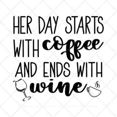 Her days starts with coffee and ends with wine SVG PNG EPS AI DXF Download