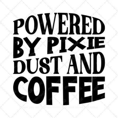 Powered by pixie dust and coffee SVG PNG EPS AI DXF Download