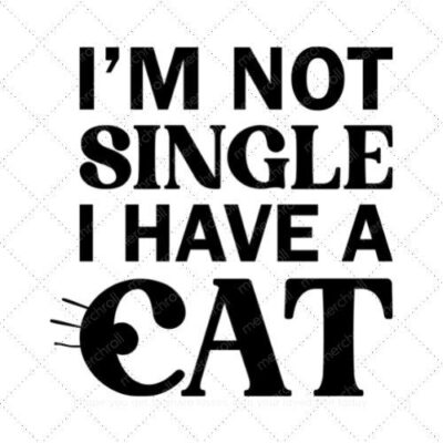 Im not single I have a cat SVG PNG EPS AI DXF Download