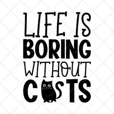 Life is boring without cats SVG PNG EPS AI DXF Download