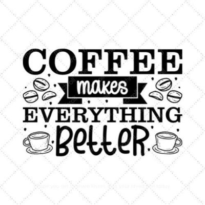 Coffee makes everything better (2) SVG PNG EPS AI DXF Download