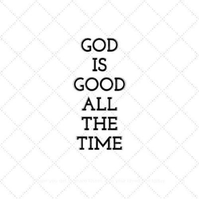 God is good all the time SVG PNG EPS AI DXF Download